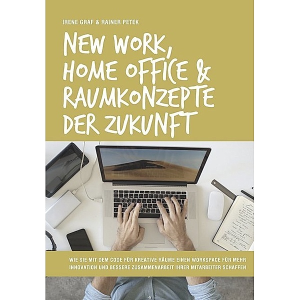 New Work, Home Office & Raumkonzepte der Zukunft, Irene Graf, Rainer Petek