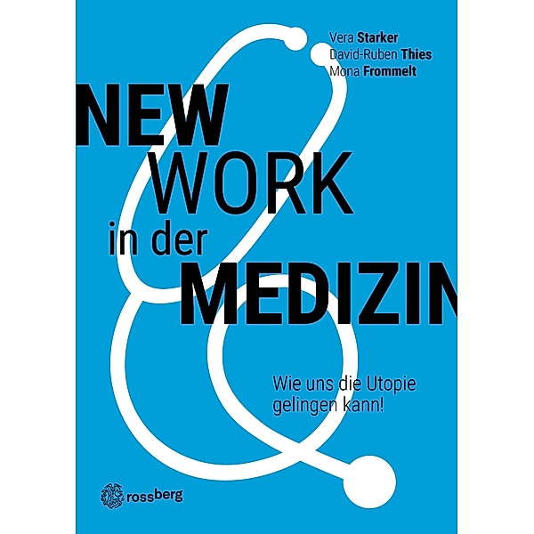 New Work in der Medizin, Vera Starker, David-Ruben Thies, Mona Frommelt