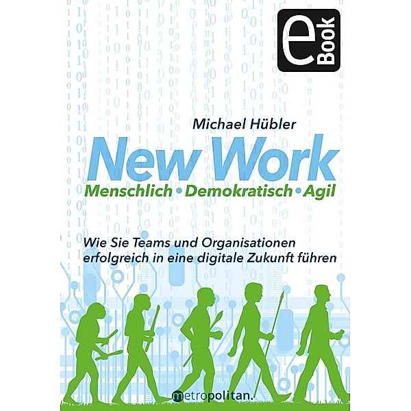New Work: Menschlich - Demokratisch - Agil, Michael Hübler