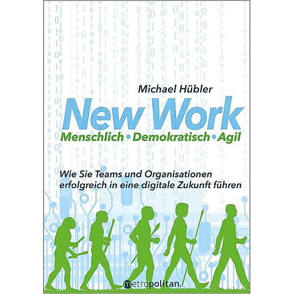 New Work: Menschlich - Demokratisch - Agil, Michael Hübler