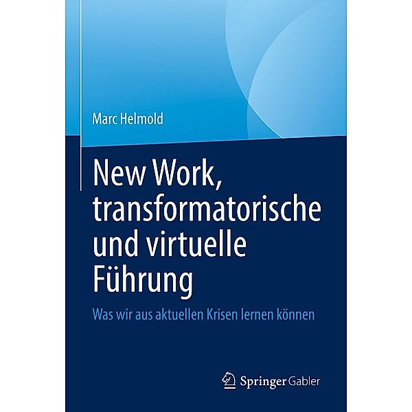 New Work, transformatorische und virtuelle Führung, Marc Helmold
