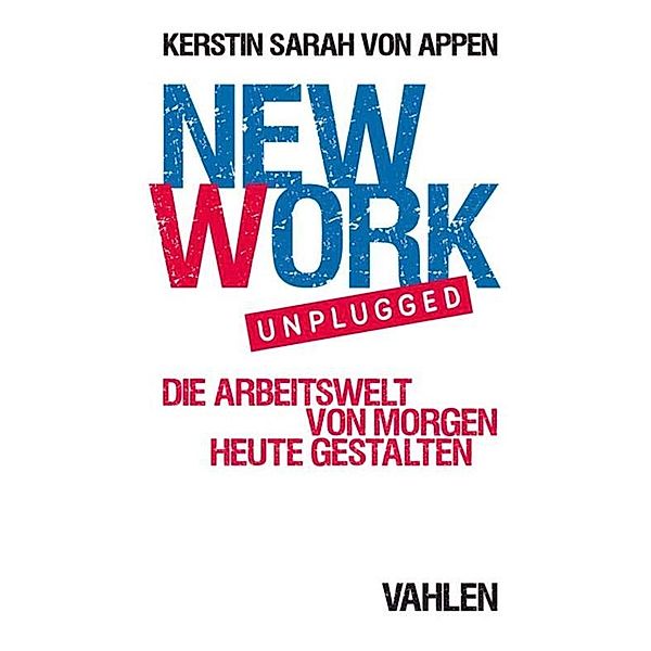 New Work. Unplugged., Kerstin Sarah Appen