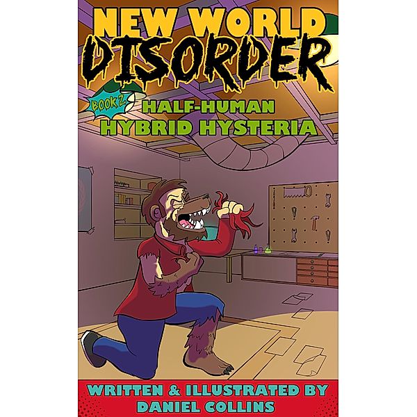New World Disorder: Book 2: Half-Human Hybrid Hysteria / New World Disorder, Daniel Collins