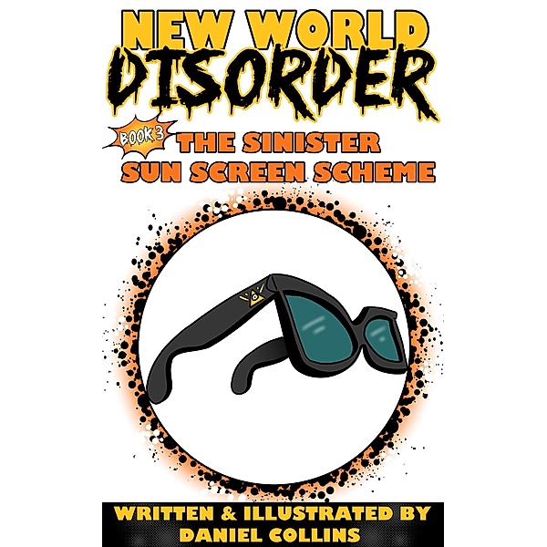 New World Disorder: Book 3: The Sinister Sun Screen Scheme / New World Disorder, Daniel Collins