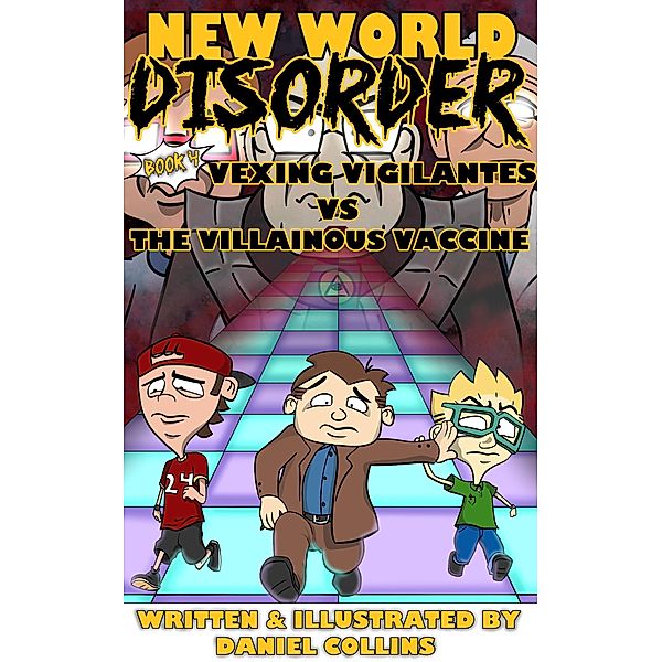 New World Disorder: Book 4: Vexing Vigilantes VS the Villainous Vaccine / New World Disorder, Daniel Collins