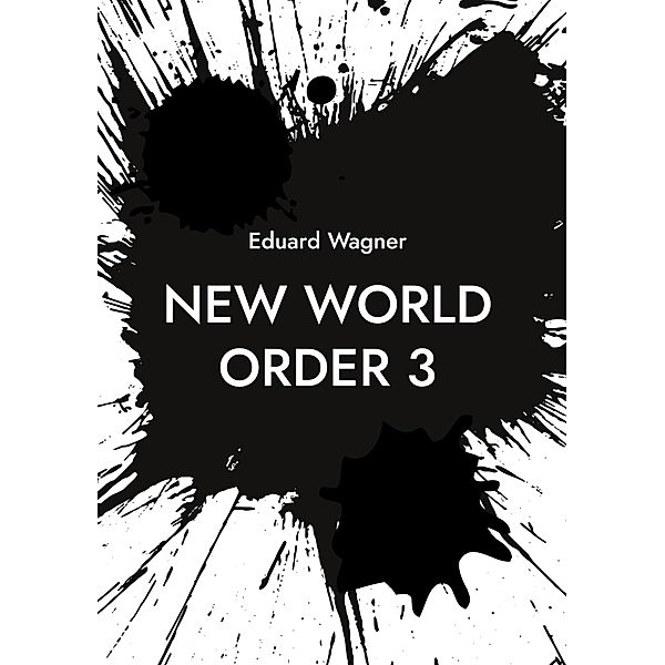 New World Order 3 / Zeitenwende 2023 - 3 Bd.2, Eduard Wagner