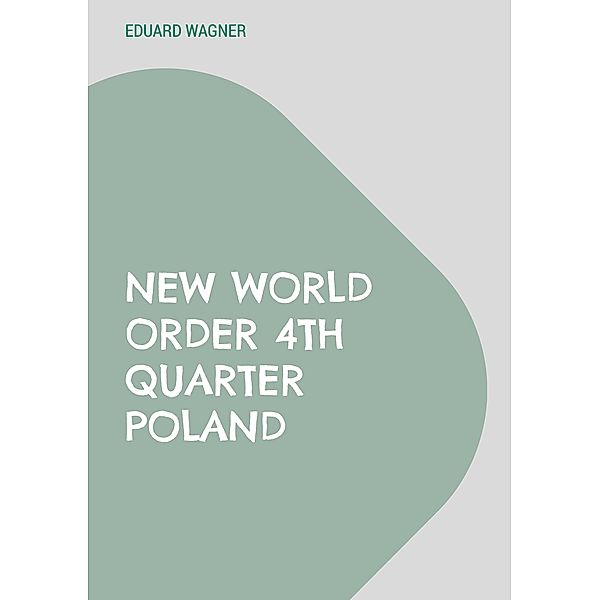 New World Order 4th Quarter Poland, Eduard Wagner