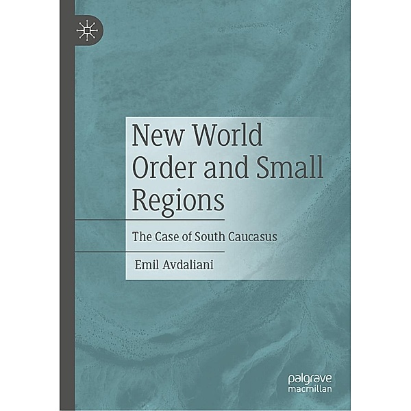 New World Order and Small Regions / Progress in Mathematics, Emil Avdaliani