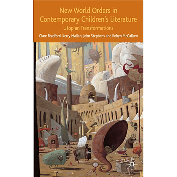 New World Orders in Contemporary Children's Literature, C. Bradford, K. Mallan, J. Stephens, R. McCallum