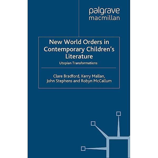 New World Orders in Contemporary Children's Literature / Critical Approaches to Children's Literature, C. Bradford, K. Mallan, J. Stephens, R. McCallum