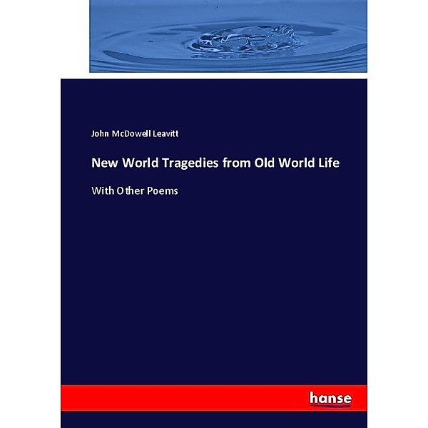 New World Tragedies from Old World Life, John McDowell Leavitt