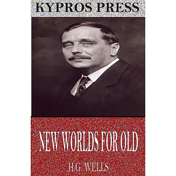 New Worlds for Old, H. G. Wells