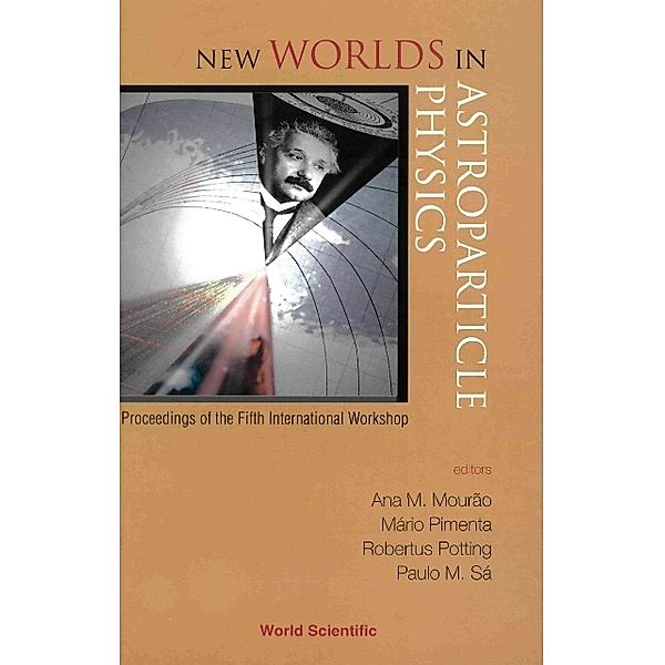 New Worlds In Astroparticle Physics - Proceedings Of The Fifth International Workshop