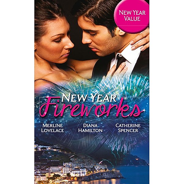 New Year Fireworks: The Duke's New Year's Resolution / The Faithful Wife / Constantino's Pregnant Bride, Merline Lovelace, Diana Hamilton, Catherine Spencer