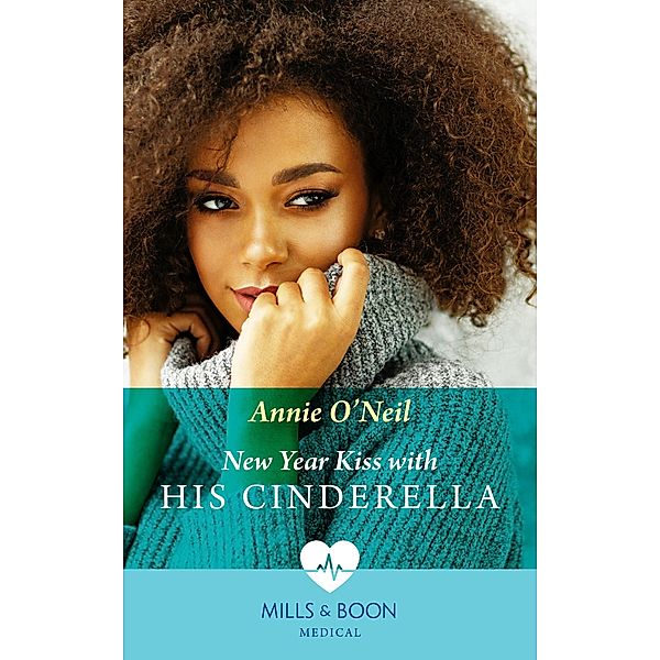 New Year Kiss With His Cinderella (Mills & Boon Medical) (Nashville ER, Book 1) / Mills & Boon Medical, Annie O'Neil