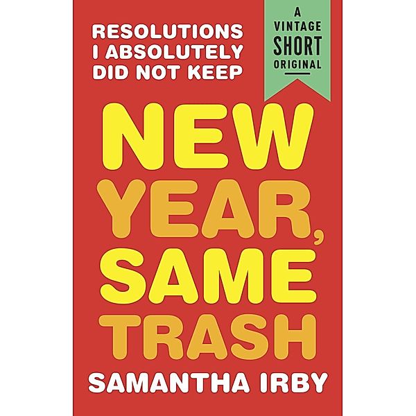 New Year, Same Trash / A Vintage Short, Samantha Irby