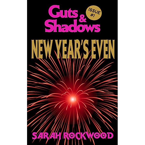 New Year's Even (Guts & Shadows, #1) / Guts & Shadows, Sarah Rockwood