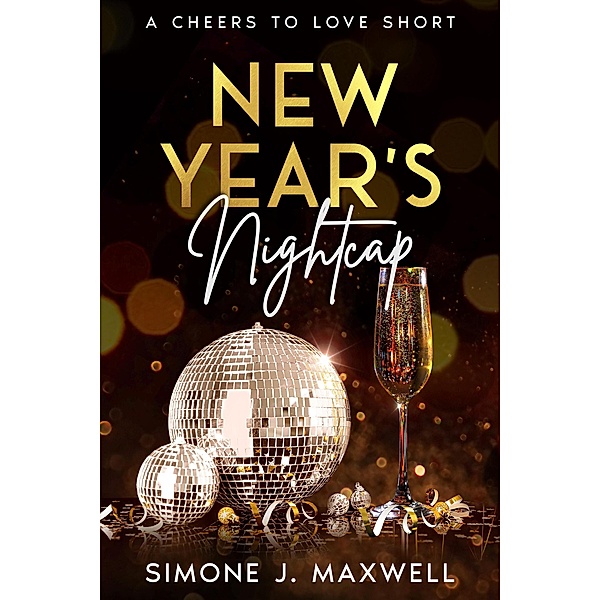 New Year's Nightcap (Cheers to Love, #1) / Cheers to Love, Simone J. Maxwell