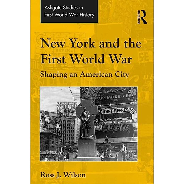 New York and the First World War, Ross J. Wilson