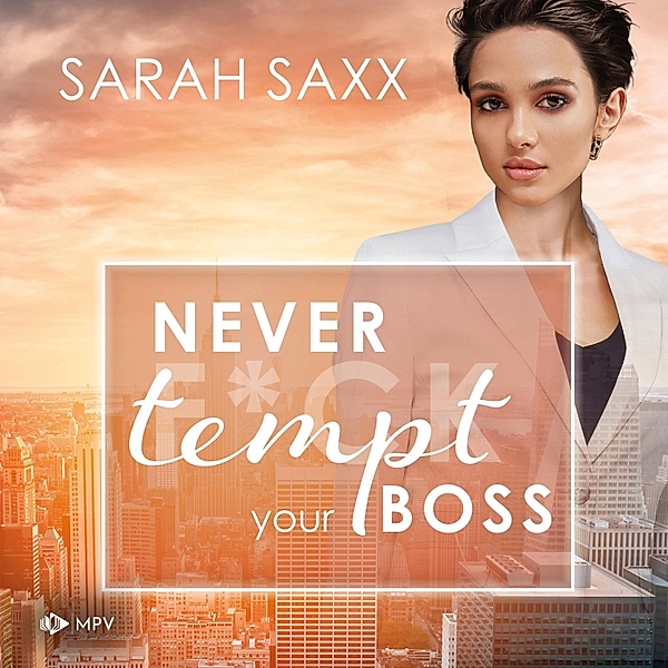 New York Boss Reihe - 7 - Never tempt your Boss, Sarah Saxx
