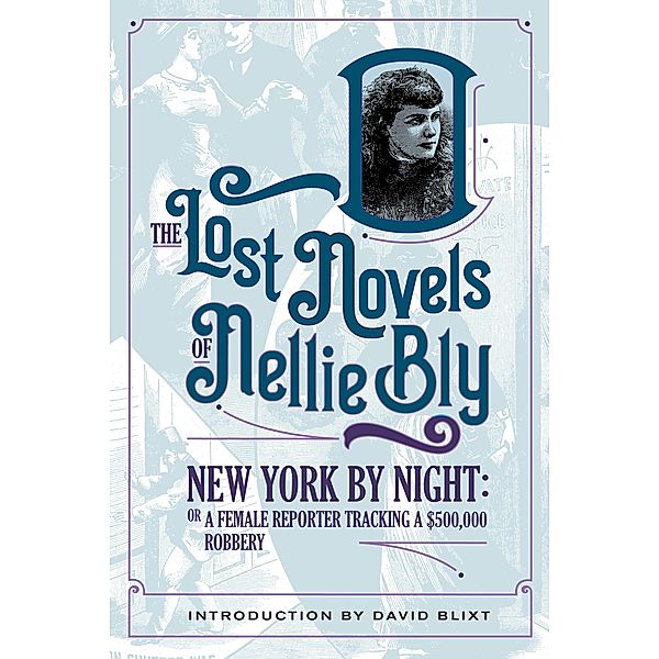 New York By Night (The Lost Novels Of Nellie Bly, #3) / The Lost Novels Of Nellie Bly, Nellie Bly, David Blixt