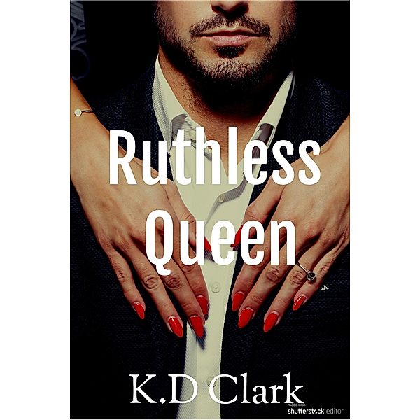New York Capos: Ruthless Queen: A Mafia Romance (New York Capos, #1), K. D Clark
