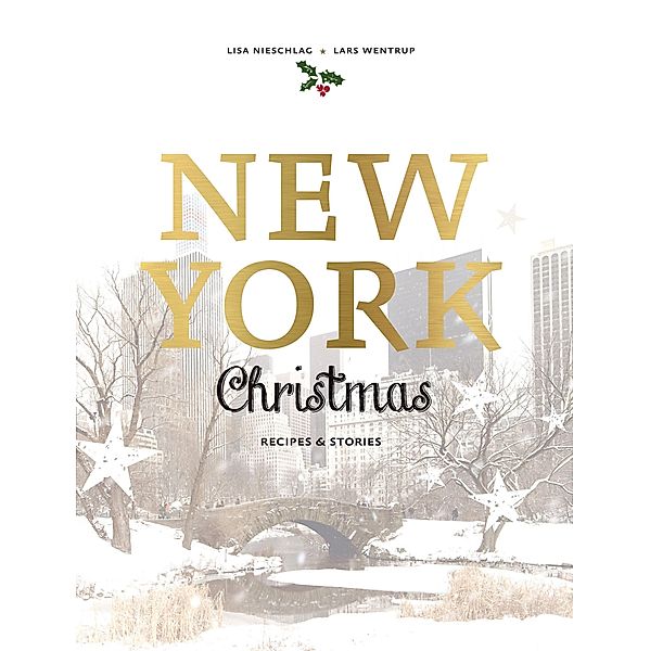 New York Christmas: Recipes and stories, Lisa Nieschlag, Lars Wentrup