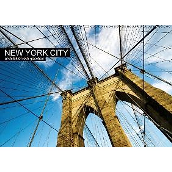 New York City, architektonisch gesehen (Wandkalender 2016 DIN A2 quer), Sabine Grossbauer