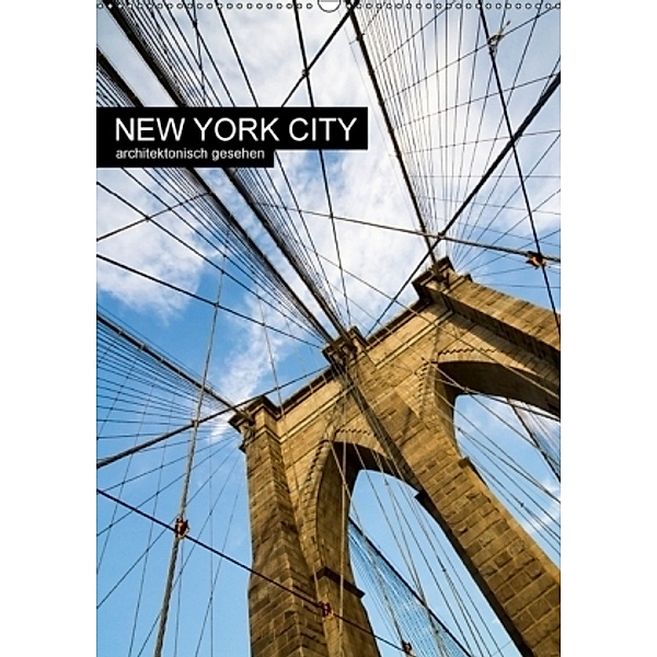 New York City, architektonisch gesehen (Wandkalender 2017 DIN A2 hoch), Sabine Grossbauer
