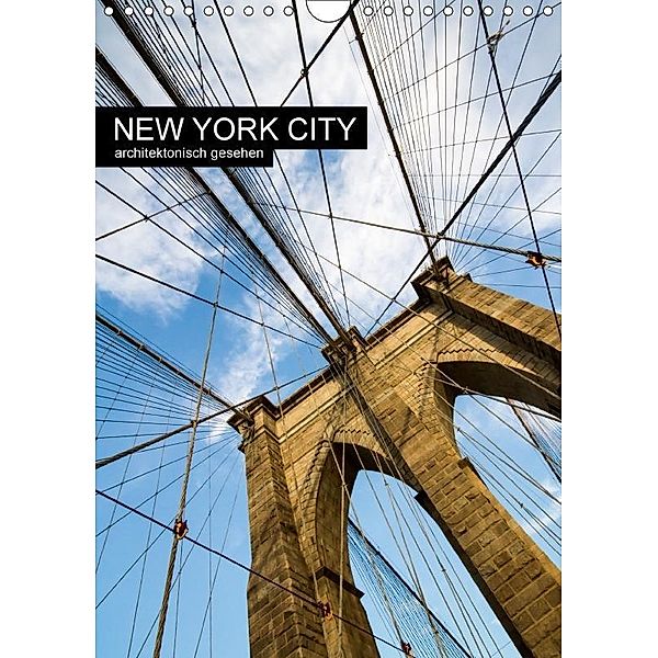 New York City, architektonisch gesehen (Wandkalender 2017 DIN A4 hoch), Sabine Grossbauer