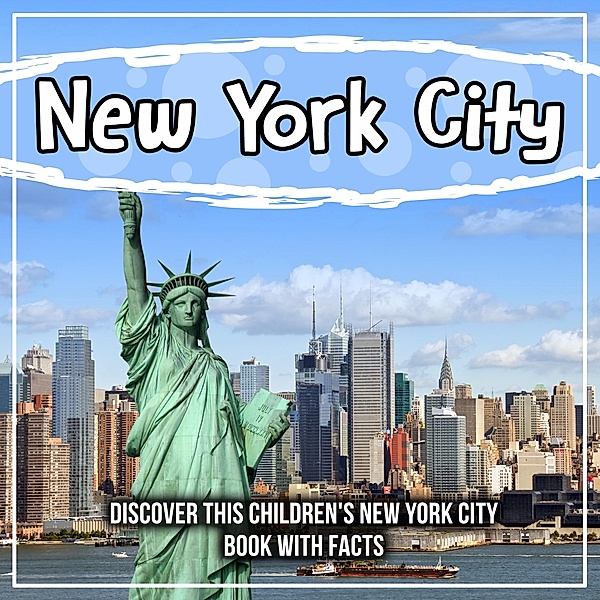 New York City: Discover This Children's New York City Book With Facts / Bold Kids, Bold Kids
