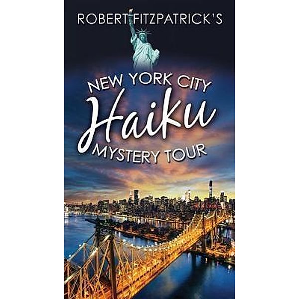 New York City Haiku Mystery Tour / CECILIA PUBLISHING LLC, Robert Fitzpatrick