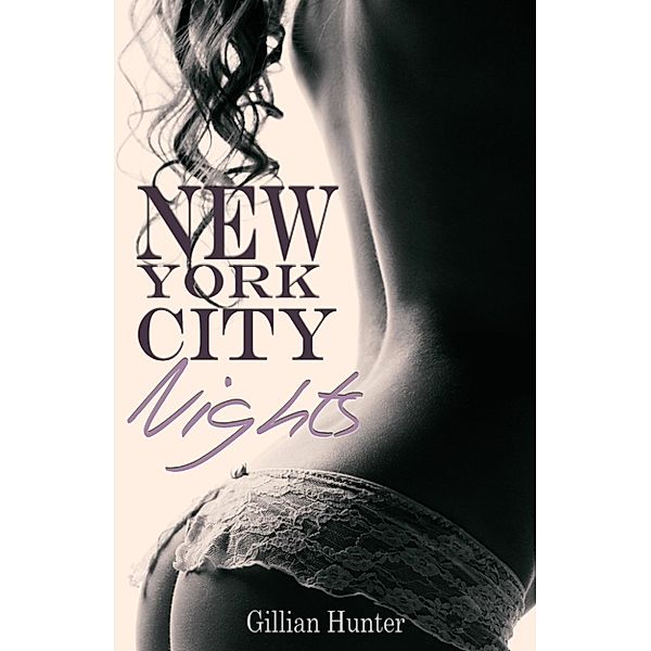 New York City Nights. Erotischer Liebesroman, Gillian Hunter