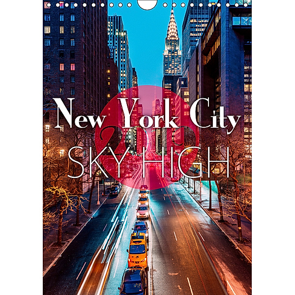 New York City Sky High (Wandkalender 2019 DIN A4 hoch), Sascha Kilmer