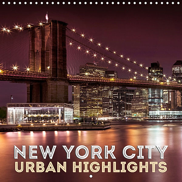 NEW YORK CITY Urban Highlights (Wall Calendar 2019 300 × 300 mm Square), Melanie Viola