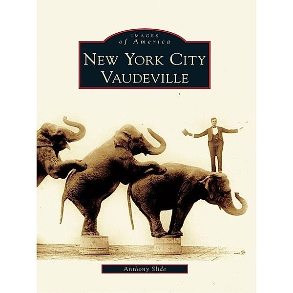 New York City Vaudeville, Anthony Slide