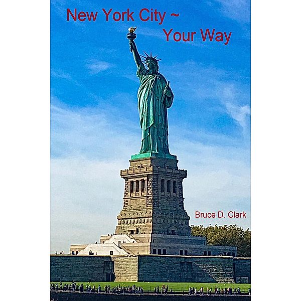 New York City ~ Your Way, Bruce Clark