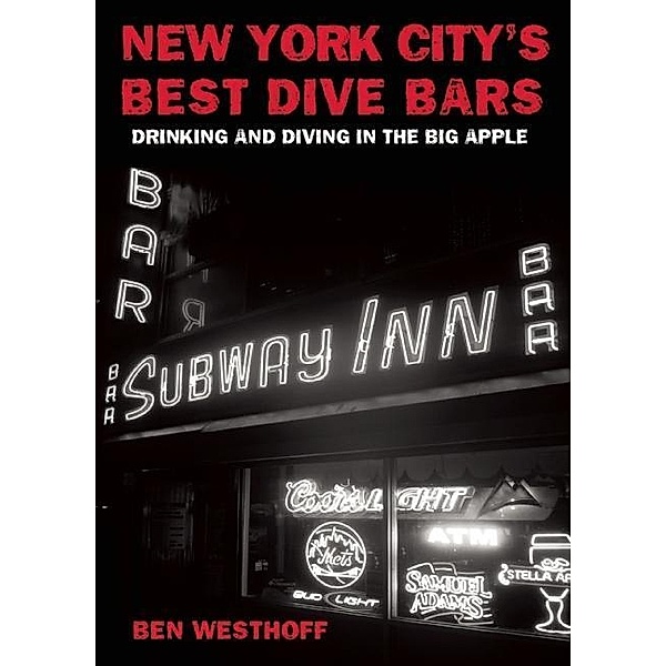 New York City's Best Dive Bars / Best Dive Bars, Ben Westhoff