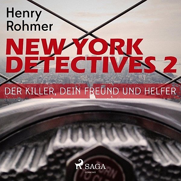 New York Detectives - 2 - New York Detectives, 2: Der Killer, Dein Freund und Helfer (Ungekürzt), Henry Rohmer
