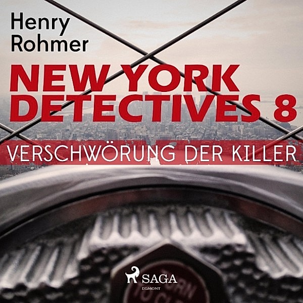 New York Detectives - 8 - New York Detectives, 8: Verschwörung der Killer (Ungekürzt), Henry Rohmer