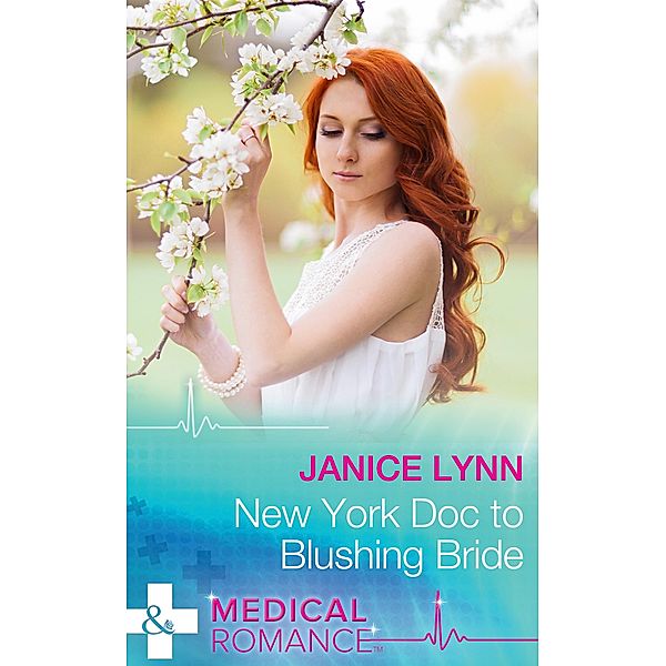 New York Doc To Blushing Bride (Mills & Boon Medical) / Mills & Boon Medical, Janice Lynn
