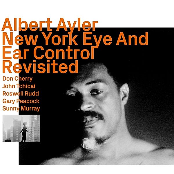 New York Eye And Ear Control Revisited, Albert Ayler