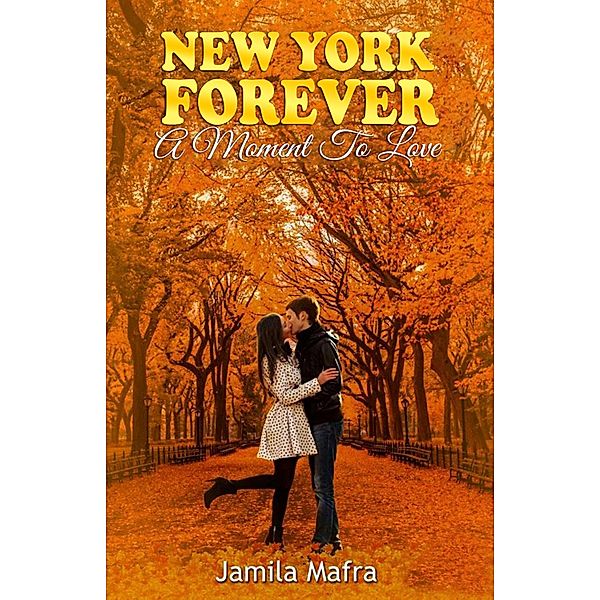New York Forever, A Moment To Love, Jamila Mafra