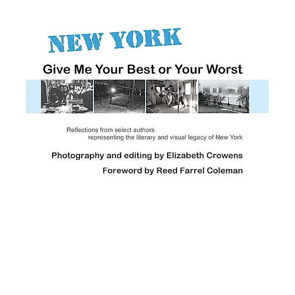 New York: Give Me Your Best or Your Worst, Elizabeth Crowens, Randee Dawn, Barbara Krasnoff, Steven Van Patten, Charles Salzberg, Tom Straw, Tr