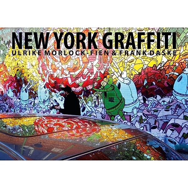 New York Graffiti (Posterbuch DIN A2 quer), Ulrike Morlock-Fien, Frank Daske