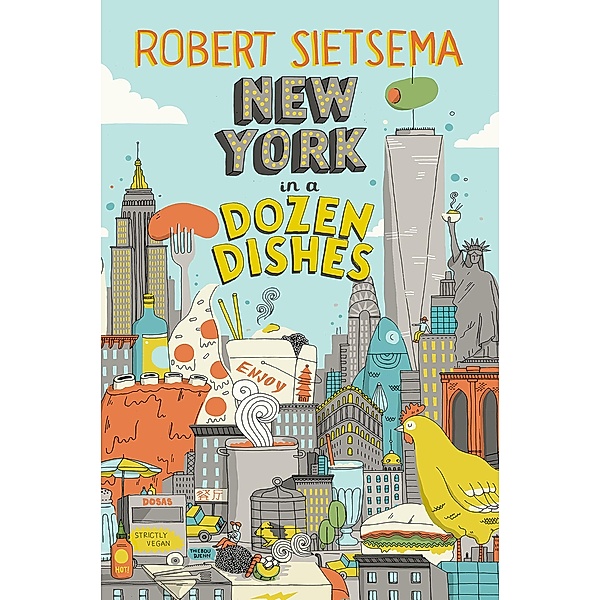 New York in a Dozen Dishes, Robert Sietsema