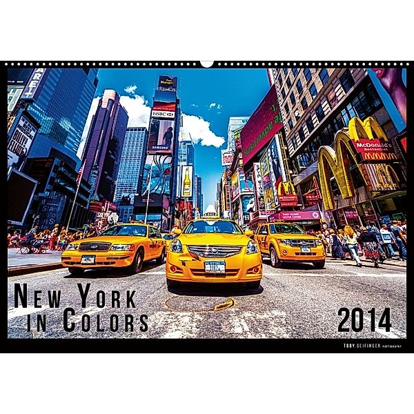 New York in Colors 2014 (Wandkalender 2014 DIN A4 quer), Toby Seifinger