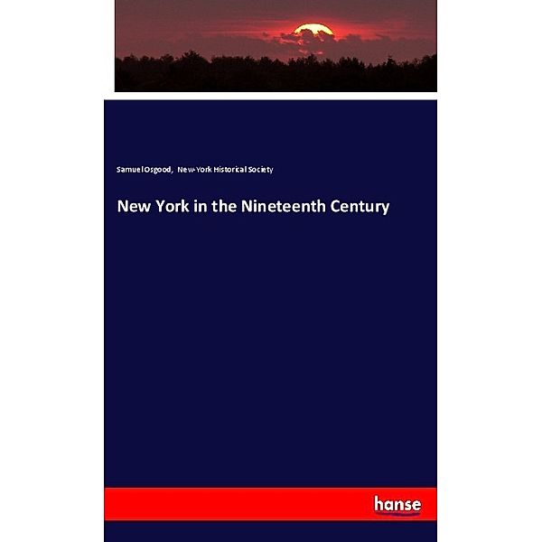 New York in the Nineteenth Century, Samuel Osgood, New-York Historical Society