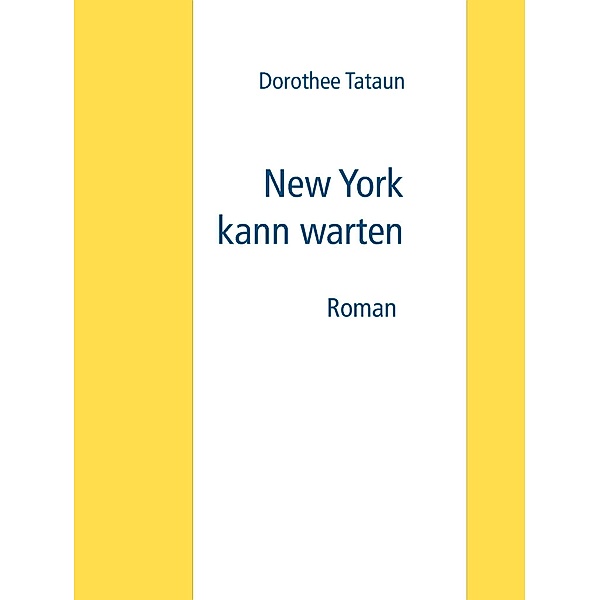 New York kann warten, Dorothee Tataun