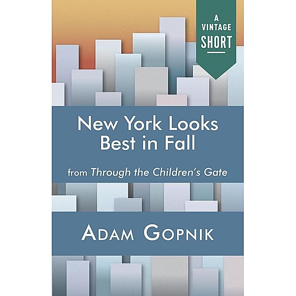 New York Looks Best in Fall / A Vintage Short, Adam Gopnik